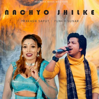 Nachyo Jhilke by Punam Sunar