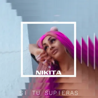 Si Tu Supieras by Nikita