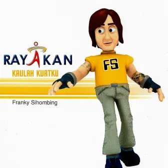 Rayakan - Kaulah Kuatku by Franky Sihombing