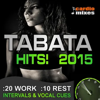 Tabata Hits! 2015, 20 / 10 Interval Workout with Vocal Cues by CardioMixes Fitness