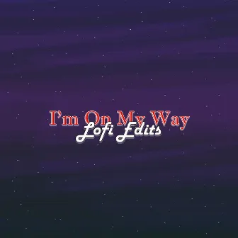 I'm on My Way by Lofi Edits