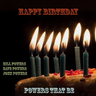 Happy Birthday by Powers That Be