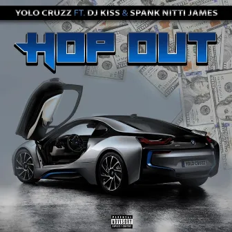 HOP OUT by Yolo Cruzz