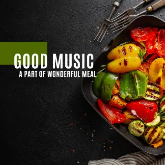 Good Music a Part of Wonderful Meal by Bossa Nova Melodies Maker