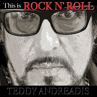 This Is Rock 'n Roll by Teddy Andreadis