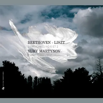 Beethoven - Liszt: Symphonies No. 6 & 2 (Arr. for Piano) by Yury Martynov