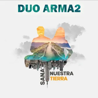 Sana Nuestra Tierra by Duo Arma2