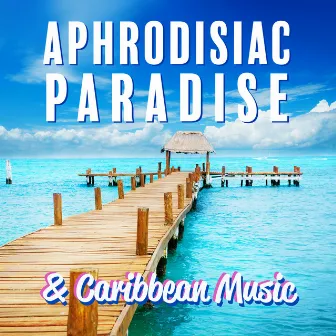 Playa Del Carmen – Aphrodisiac Paradise & Caribbean Music by The Ocean Dreamer