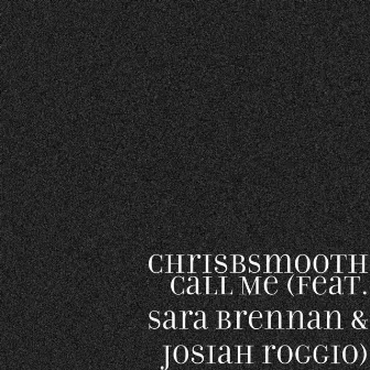 Call Me (feat. Sara Brennan & Josiah Roggio) by Chrisb Smooth