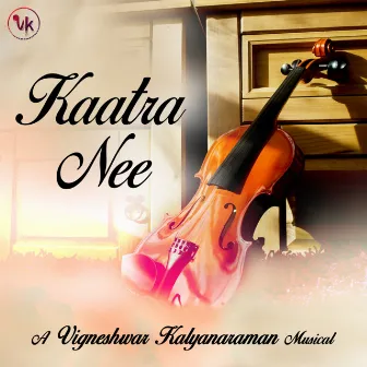 Kaatra Nee by Vigneshwar Kalyanaraman