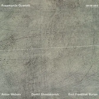 Anton Webern - Dmitri Shostakovich - Emil Frantisek Burian by Rosamunde Quartett