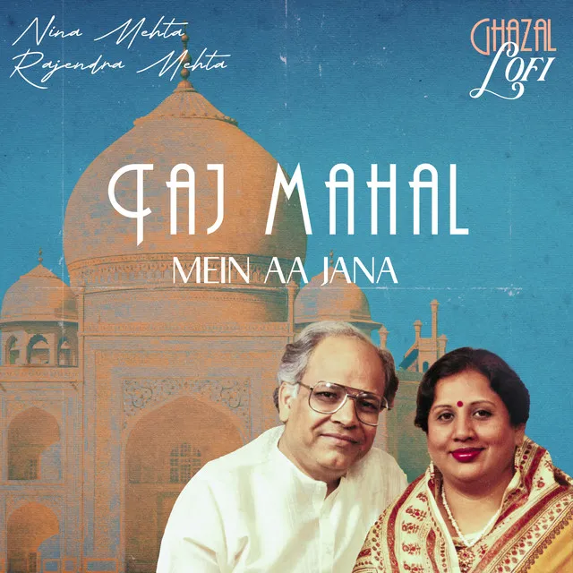 Taj Mahal Mein Aa Jana - Ghazal Lofi