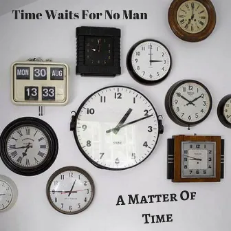 A Matter of Time by Time Waits for No Man