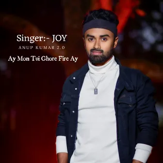 Ay Mon Tui Ghore Fire Ay by Joy