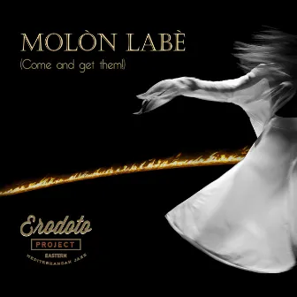 Molòn Labè (Come and Get Them!) by Erodoto Project