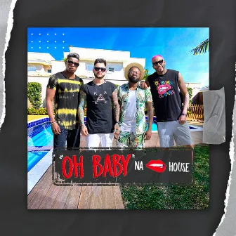 Oh Baby na House by Grupo Presença