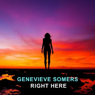 Right Here by Genevieve Somers