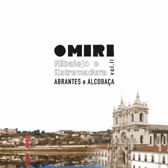 Ribatejo e Estremadura vol.II: Abrantes e Alcobaça by OMIRI