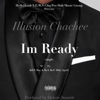 I'm Ready (feat. Kda Mac & Box Boy Mike Spitz) by Illusion Chachee