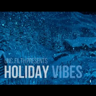 Holiday Vibes by Uncle Filth