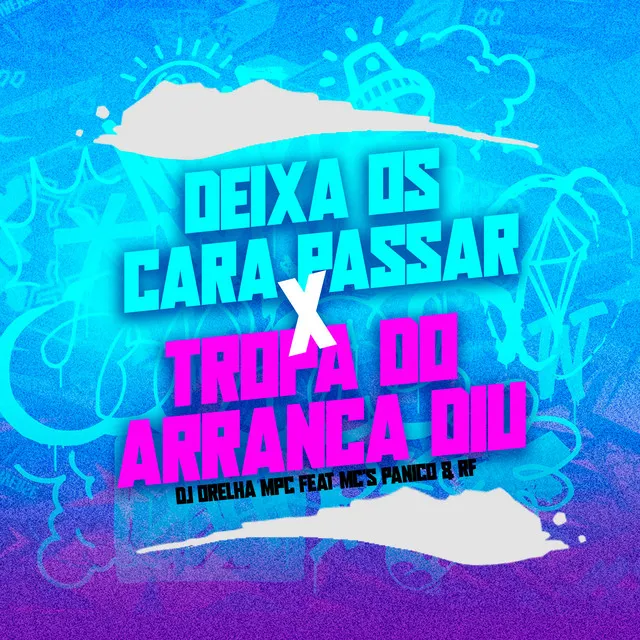 Deixa os Cara Passar X Tropa do Arranca Diu