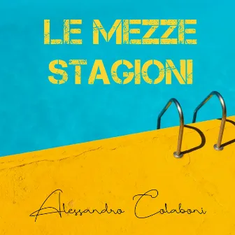 Le mezze stagioni by Alessandro Colaboni