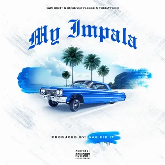 My Impala (feat. Doggystyleeee & TBeezy1300) by Sav Did It