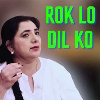 Rok Lo Dil Ko by Anasmita Ghosh