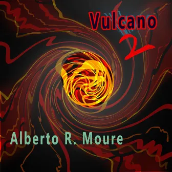 Vulcano, Pt. 2 (Version 2) by Alberto R. Moure