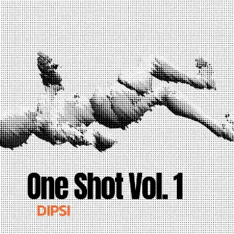 One Shot, Vol. 1 by Dipsi