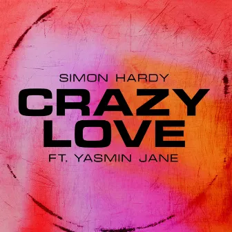 Crazy Love (feat. Yasmin Jane) by Simon Hardy