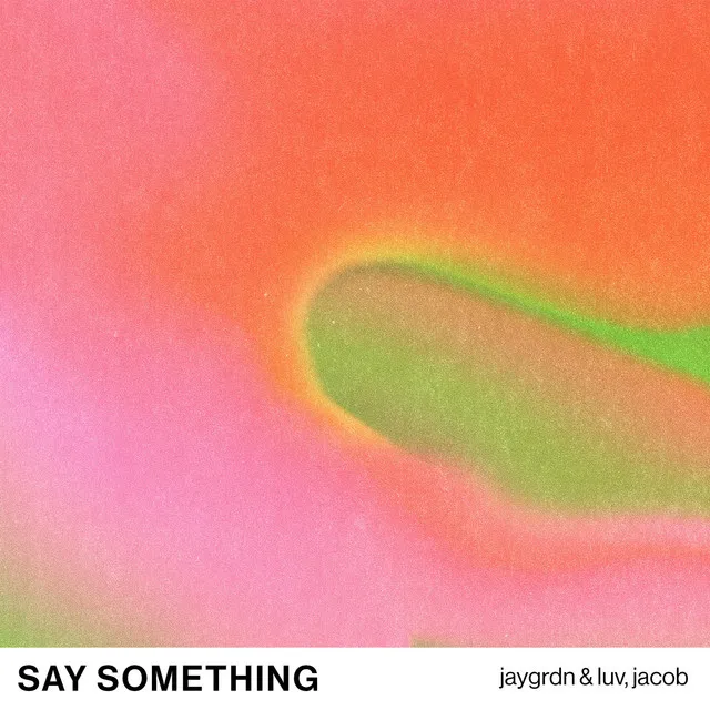 SAY SOMETHING