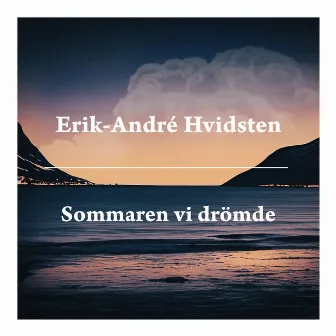 Sommaren vi drömde by Erik-André Hvidsten