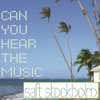 Can You Hear the Music by Saft Stockholm