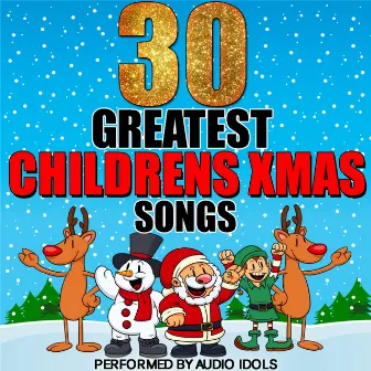 30 Greatest Childrens Xmas Songs by Audio Idols