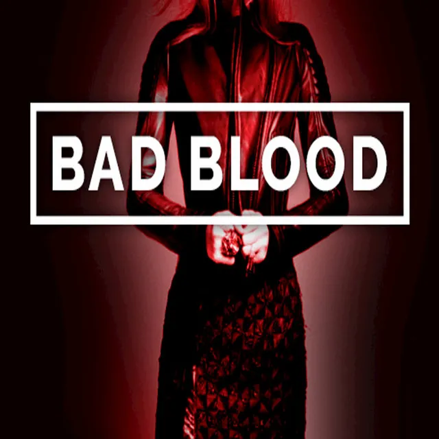 Bad Blood (Originally Performed by Taylor Swift feat. Kendrick Lamar) [Instrumental Version]