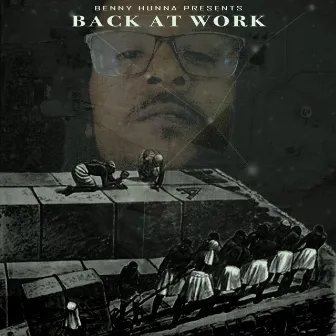 Back at Work by Benny Hunna