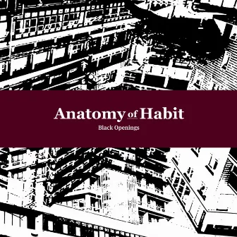 Black Openings by Anatomy Of Habit