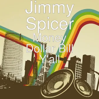 Money Dollar Bill Y'all by Jimmy Spicer