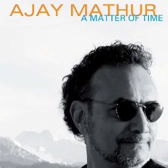 A Matter of Time by Ajay Mathur