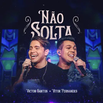 Não Solta (Ao Vivo) by Victor Santos