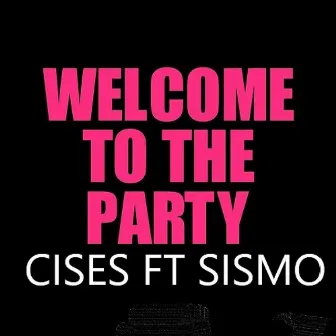 Welcome to the Party by Cises