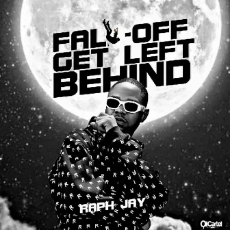 Fall Off Get Left Behind by Raph Jay