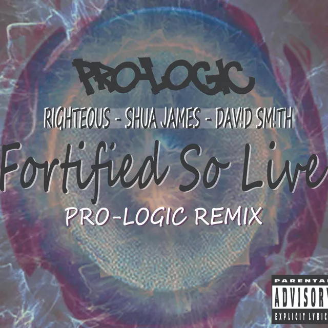 Pro-Logic - Fortified So Live - (PRO-LOGIC REMIX)