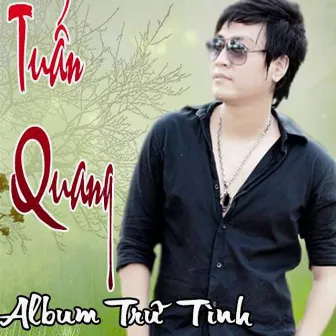 Tuyển Tập Những Ca Khúc Trữ Tình Của Tuấn Quang 1 by Tuan Quang