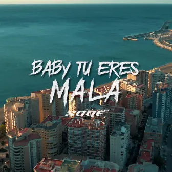 Baby Tu Eres Mala by 1Satelite