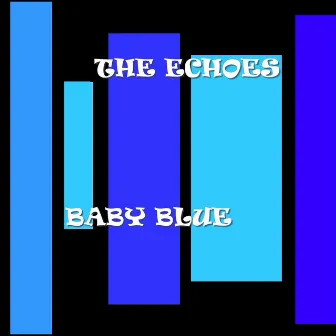 Baby Blue by Echoes