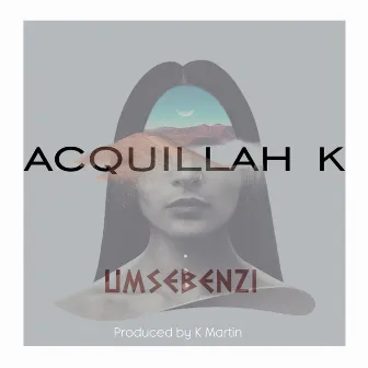 Umsebenzi by Acquillah K