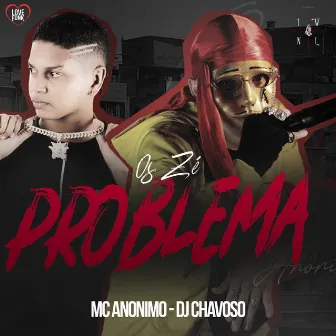 Os Zé Problema by Dj Chavoso