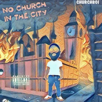 No Church in the City by Churchboi